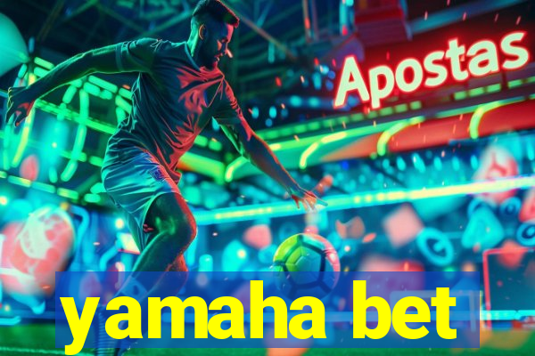 yamaha bet